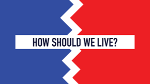 How Should We Live?